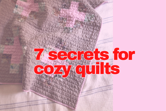 7 secrets for cozy quilts