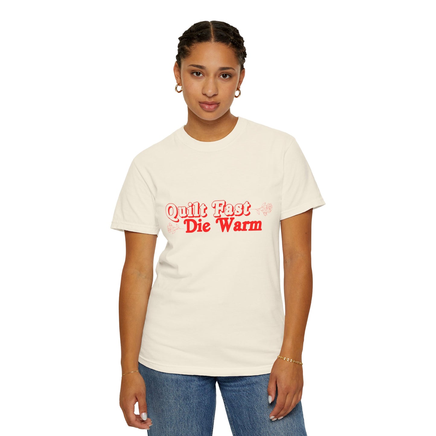 Quilt Fast, Die Warm Comfort Colors T shirt