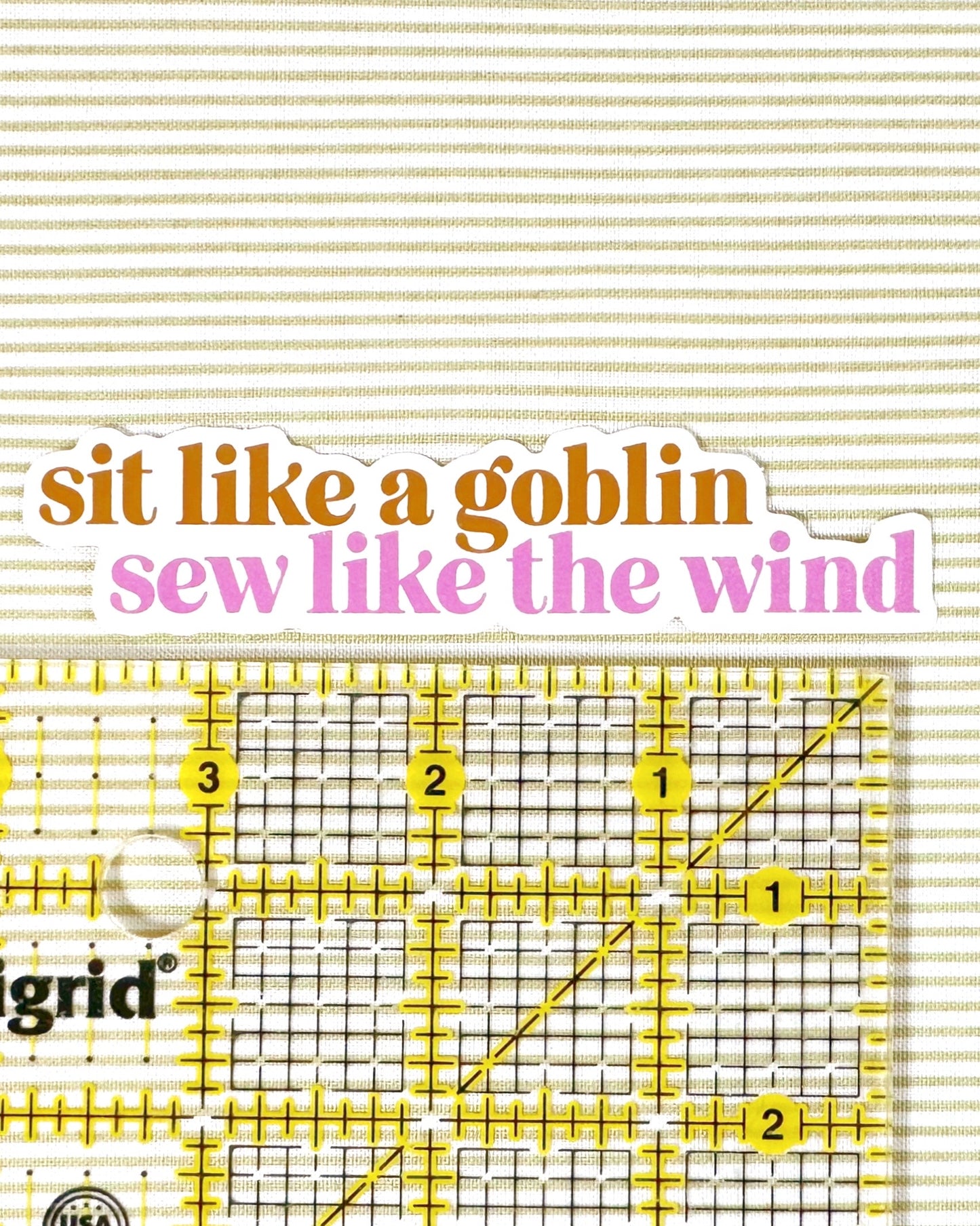 Sit like a goblin, sew like the wind sticker