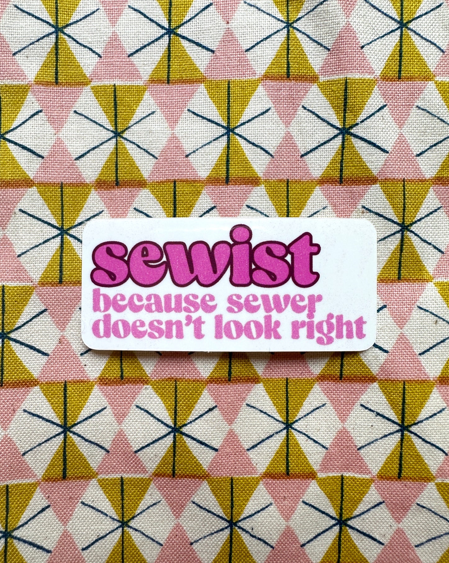 Sewist because sewer doesn't look right sticker