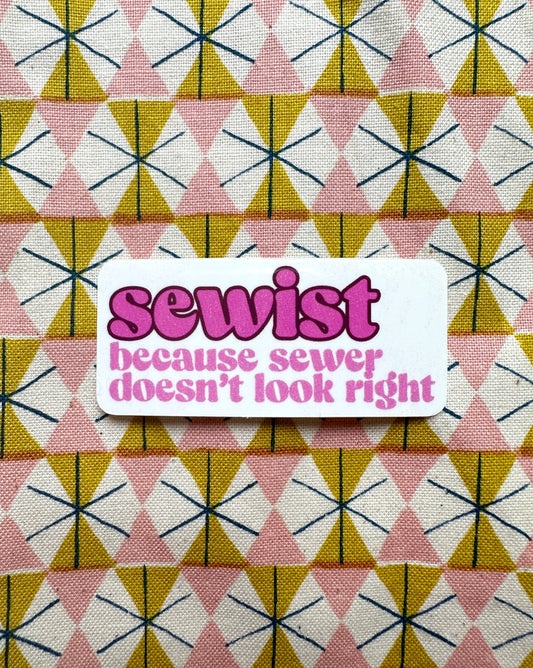 Sewist because sewer doesn't look right sticker