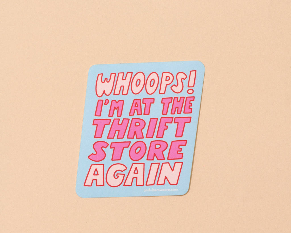 Whoops Im at the Thrift Store Sticker