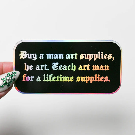 Teach a man to art sticker