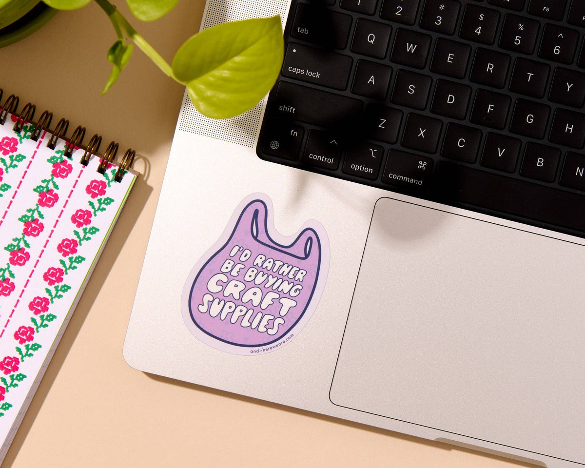 I'd Rather Be Buying Craft Supplies Sticker
