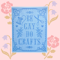 Be Gay Do Crafts Print