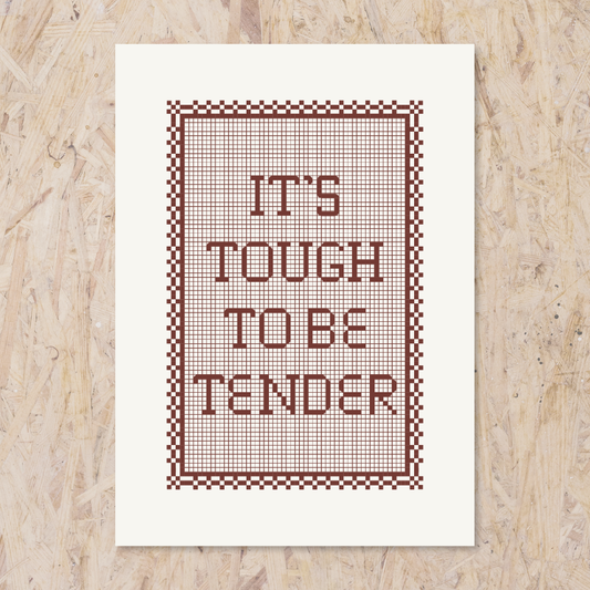 Tough To Be Tender - Print