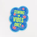 Sewing On Vibes Only Sticker
