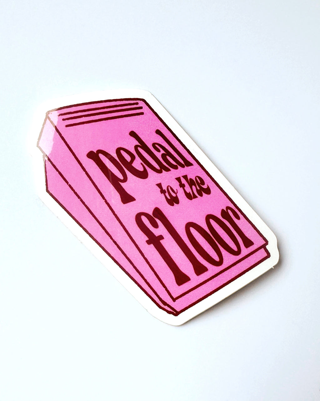 Pedal to the floor sticker