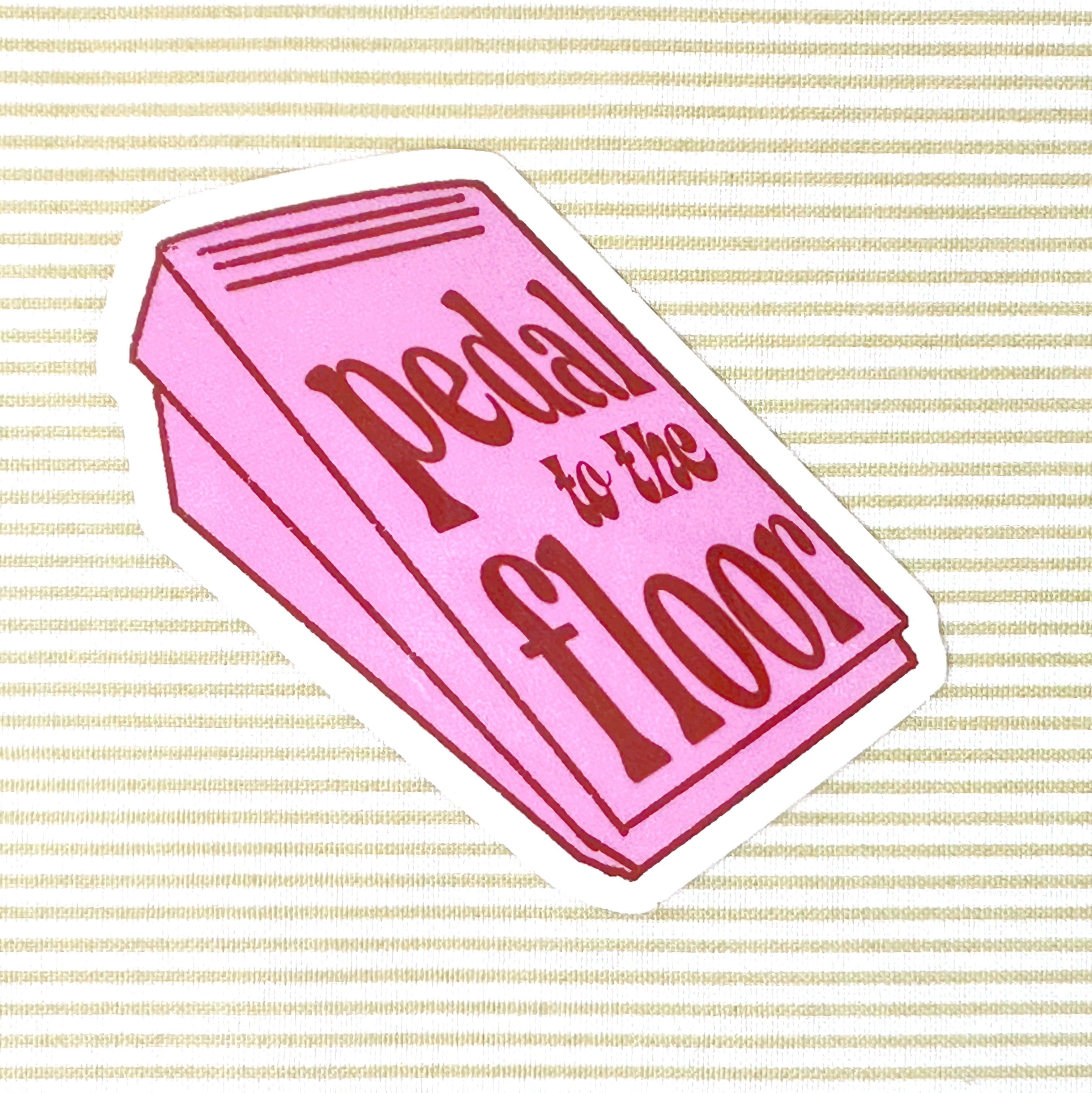 Pedal to the floor sticker
