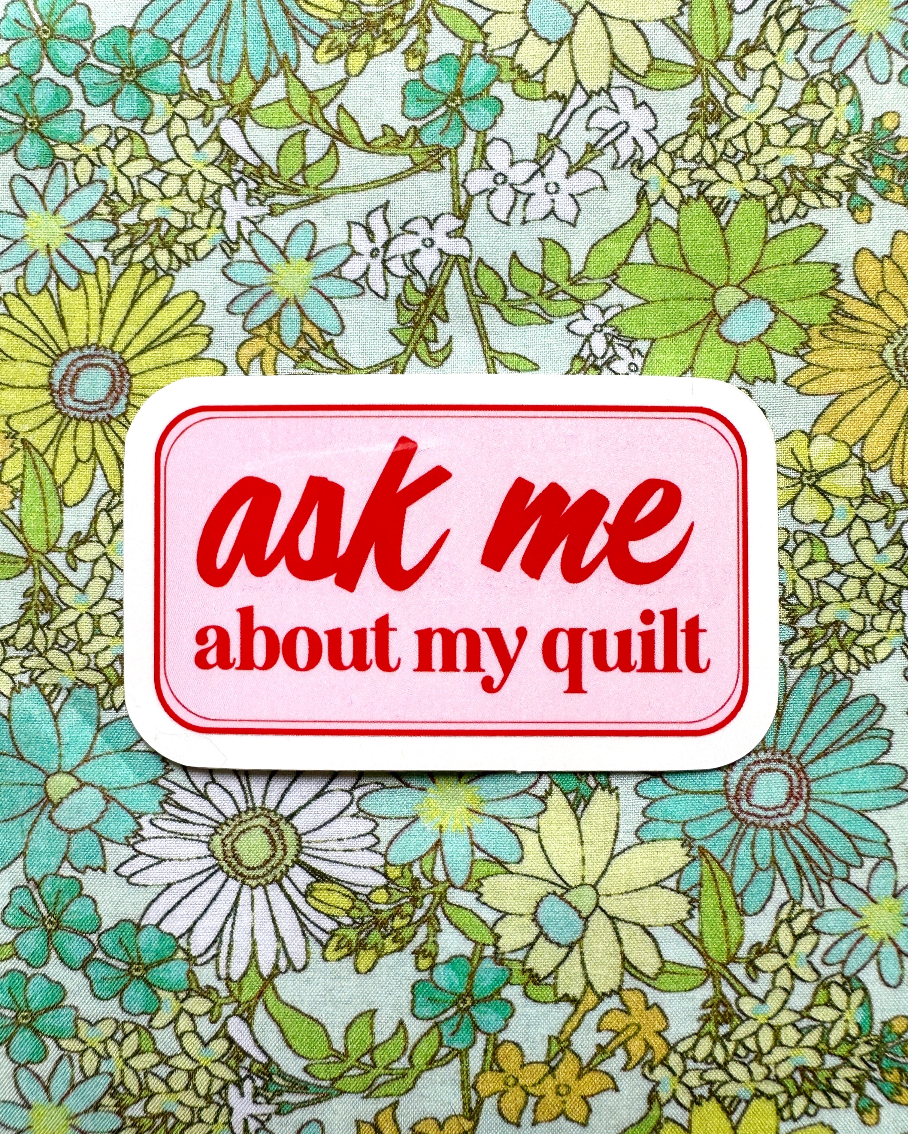 Ask Me about my quilt sticker