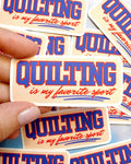 Quilting is my favorite sport sticker