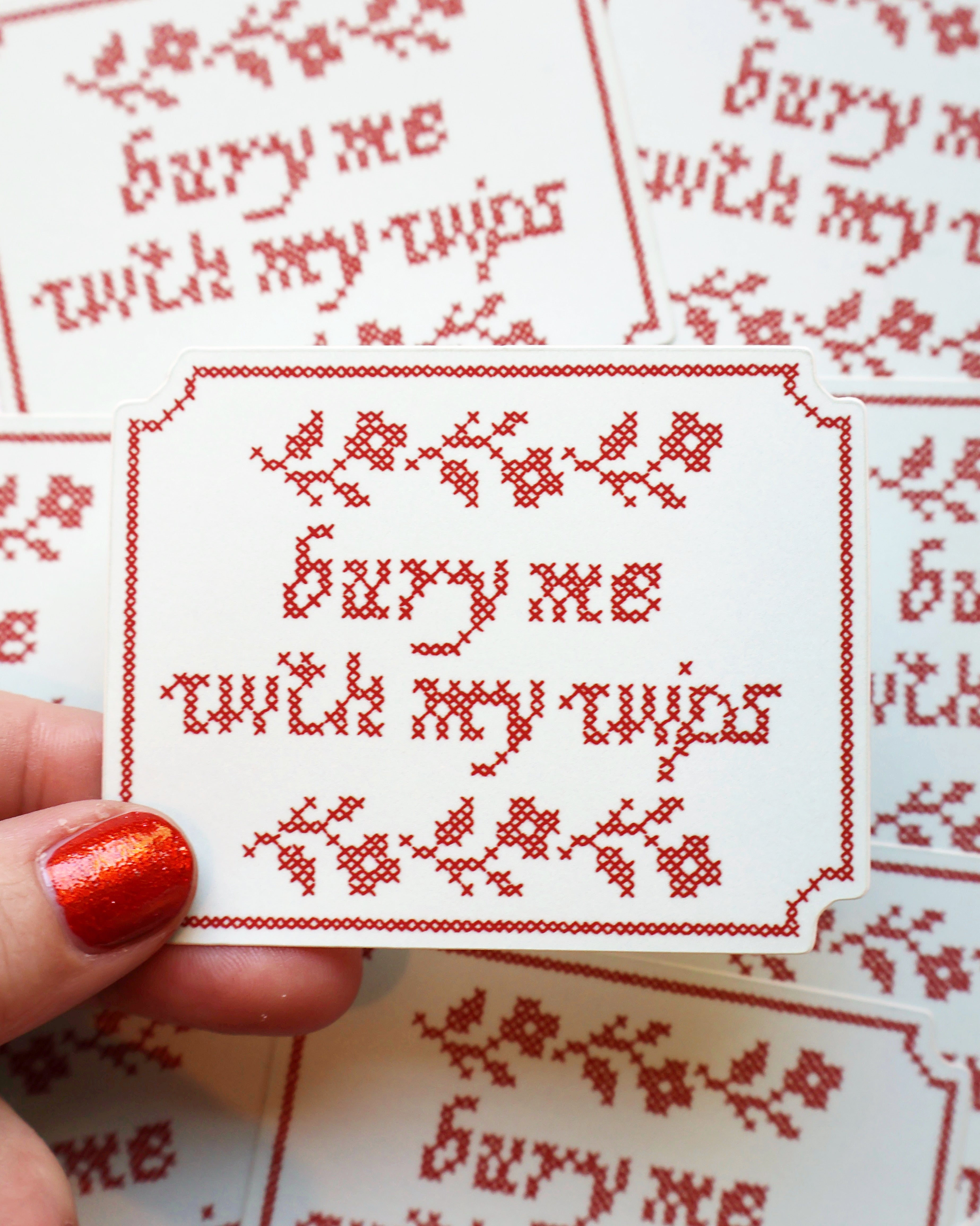 Bury me with my WIPs sticker