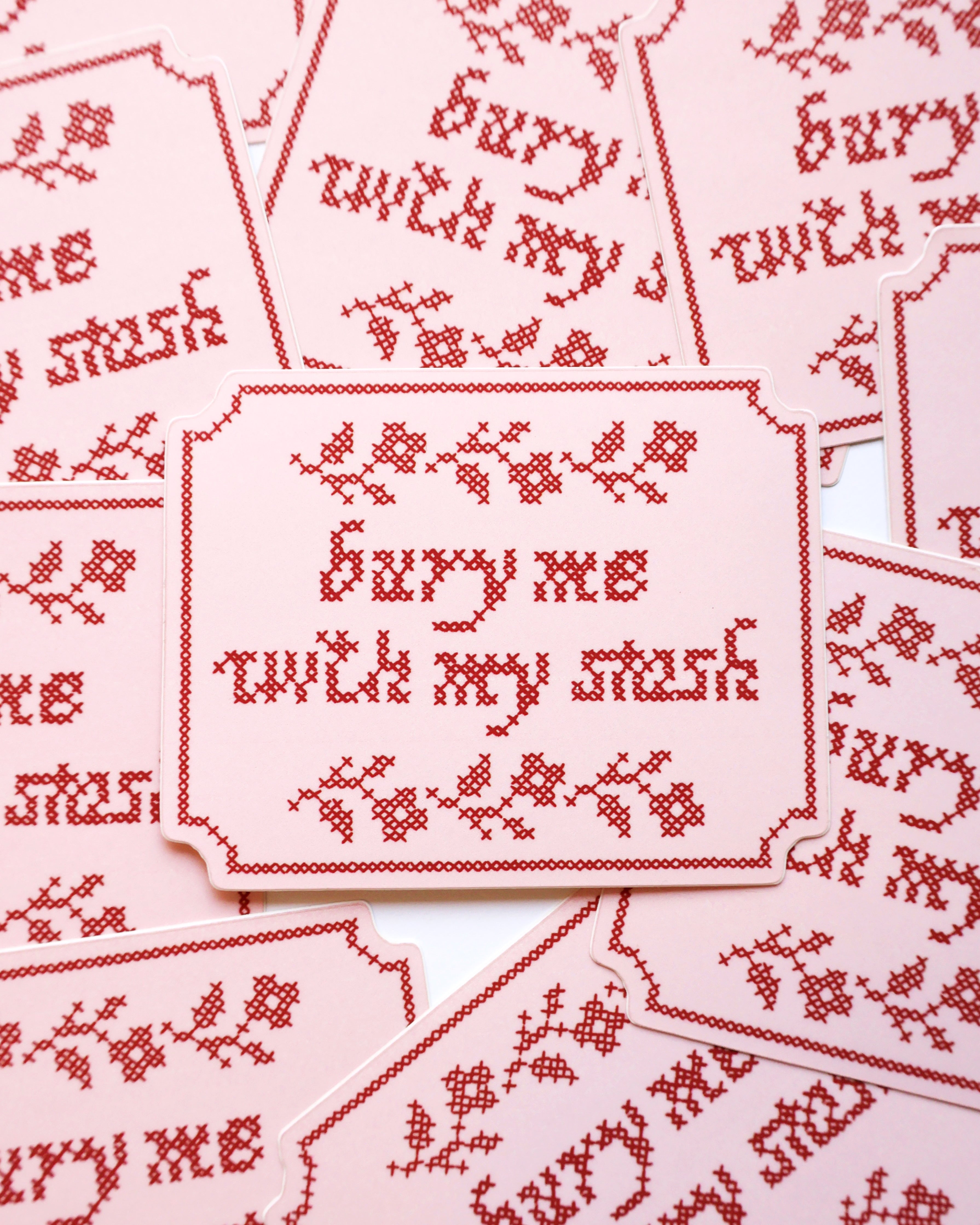 Bury me with my stash sticker