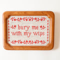 DIGITAL DOWNLOAD Bury Me with my WIPS cross stitch pattern