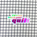 I wanna touch your quilt! - sewing and quilting vinyl holographic sticker